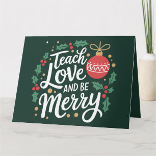 Christmas Teach Love And Be Merry Xmas Teacher Card
