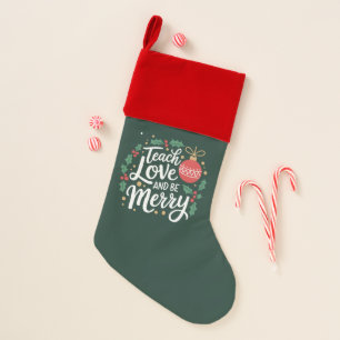 Christmas Teach Love And Be Merry Xmas Teacher Christmas Stocking