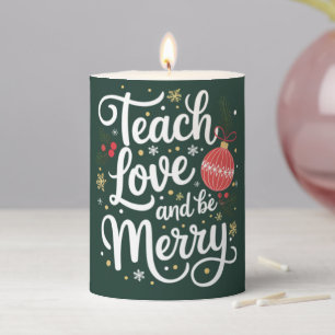 Christmas Teach Love & Be Merry Funny Teacher Gift Pillar Candle