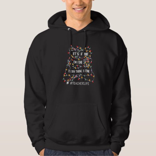 Christmas Teacher Life Its Fine Everything Is Fin Hoodie