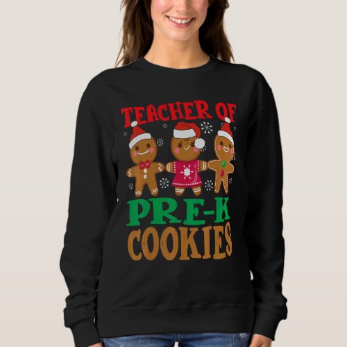 Christmas Teacher Of Pre k Cookies  Teaching Sweatshirt