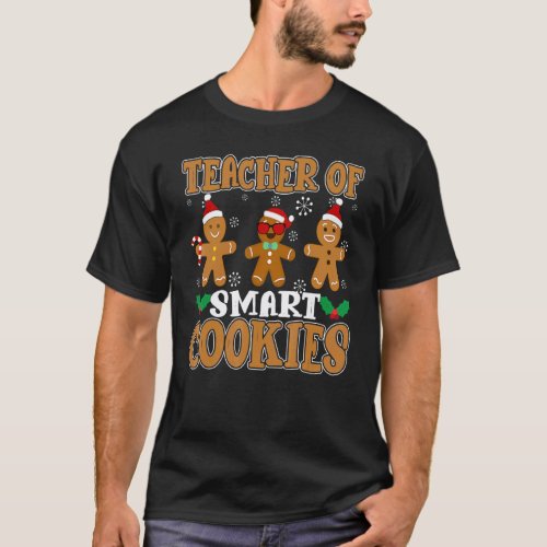 Christmas Teacher Of Smart Cookies Cute Gingerbrea T-Shirt
