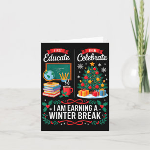 Christmas Teacher Winter Break First Educate Then  Card