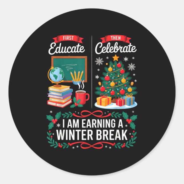 Christmas Teacher Winter Break First Educate Then  Classic Round Sticker (Front)
