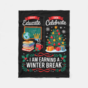 Christmas Teacher Winter Break First Educate Then  Fleece Blanket