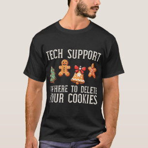 Christmas Tech Support Here To Delete Cookies Xmas T-Shirt