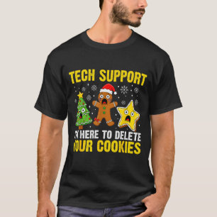 Christmas Tech Suprt Here To Delete Cookies Xmas M T-Shirt
