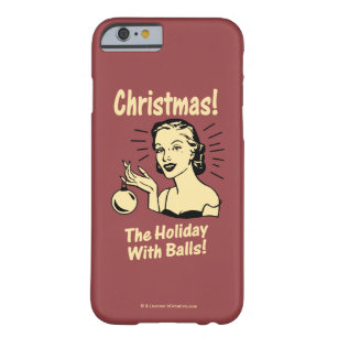 Christmas: The Holiday With Balls Barely There iPhone 6 Case