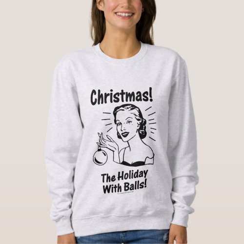 Christmas The Holiday With Balls Sweatshirt