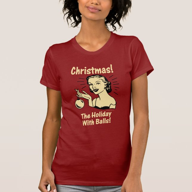 Christmas: The Holiday With Balls T-Shirt (Front)