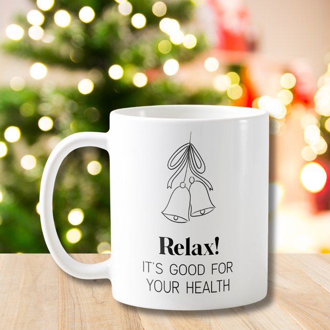 Christmas Theme Motivational Quote Coffee Mug (Christmas Theme Motivational Quote Relax It's Good For Your Health Coffee Mug)