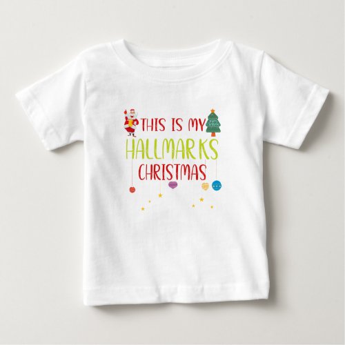 Christmas This Is My Hallmarks Baby T_Shirt