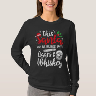 Christmas This Santa Can Be Bribed With Cigars Whi T-Shirt