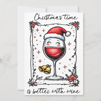 Christmas Time Is Better With Wine Holiday Card