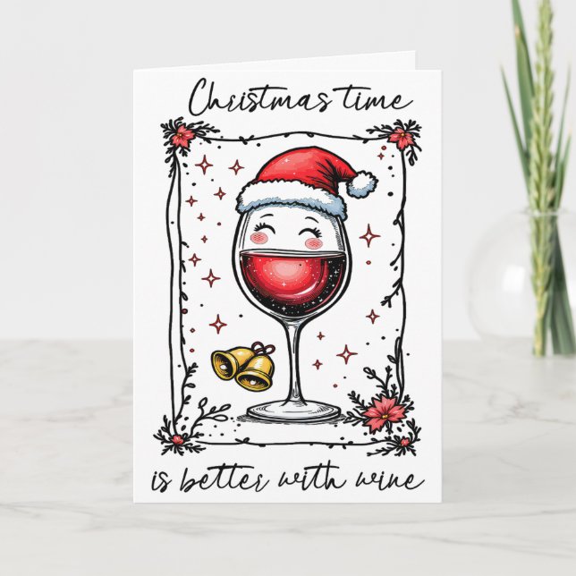 Christmas Time Is Better With Wine  Holiday Card (Front)