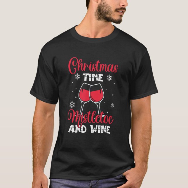 Christmas Time Mistletoe And Wine   Quote Santa T-Shirt (Front)