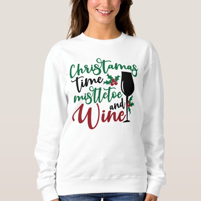 Christmas Time Mistletoe & Wine Sweatshirt (Front)