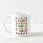 Christmas Time&#39;s A Comin&#39; Ugly Sweater Mug