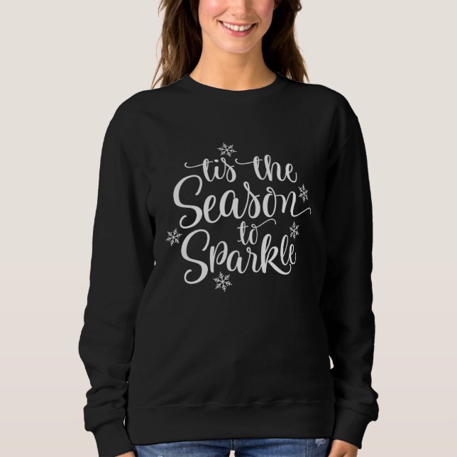 Christmas Tis the Season to Sparkle Holiday Snowfl Sweatshirt (Front)