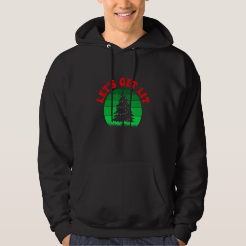 Christmas Tree Get Lit Funny For Adults Men Women Hoodie