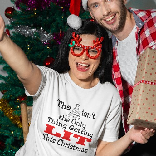 Christmas Tree Isnt Only Lit T_Shirt