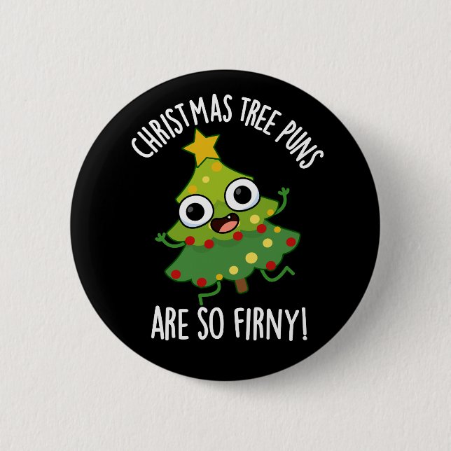 Christmas Tree Puns Are So Fir-ny Dark BG Button (Front)