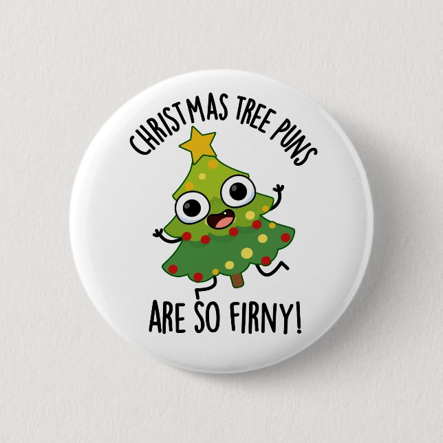 Christmas Tree Puns Are So Fir-ny Funny Pun  Button (Front)