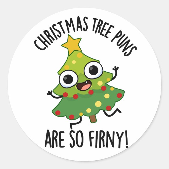 Christmas Tree Puns Are So Fir-ny Funny Pun  Classic Round Sticker (Front)