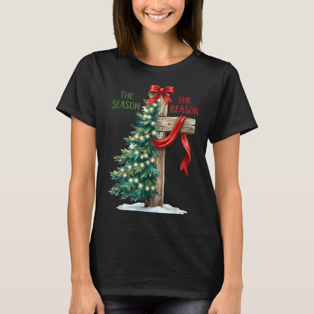 Christmas Tree The Season Jesus Cross The Reason X T-Shirt (Front)