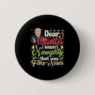 Christmas Trump Dear Santa Fake News Funny Xmas Me Button