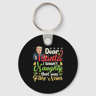 Christmas Trump Dear Santa Fake News Funny Xmas Me Keychain