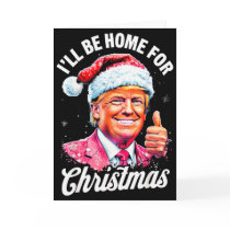 Christmas Trump I’ll Be Home For Christmas  Card