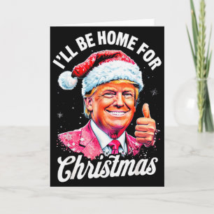 Christmas Trump I’ll Be Home For Christmas Card