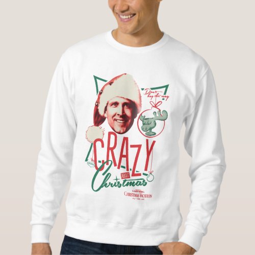 Christmas Vacation Crazy About Christmas Sweatshirt