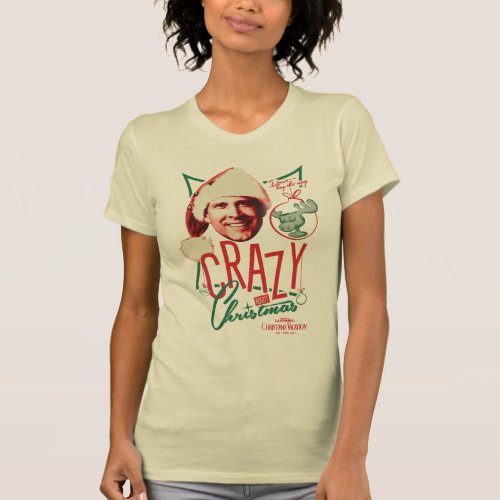 Christmas Vacation Crazy About Christmas T_Shirt