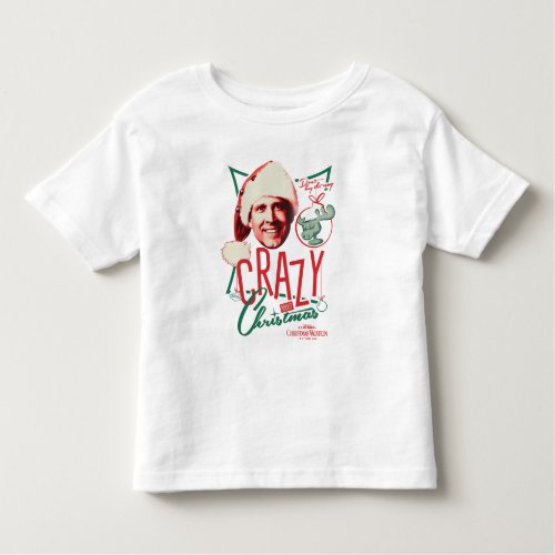 Christmas Vacation Crazy About Christmas Toddler T_shirt