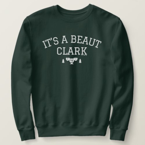 Christmas Vacation  Its A Beaut Clark Sweatshirt