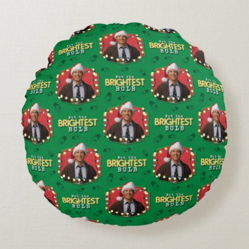 Christmas Vacation  Not the Brightest Bulb Patter Round Pillow