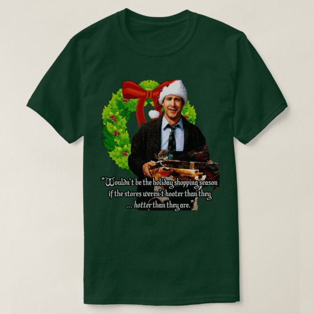 Christmas Vacation Quote Chevy Chase as Griswold T-Shirt (Design Front)