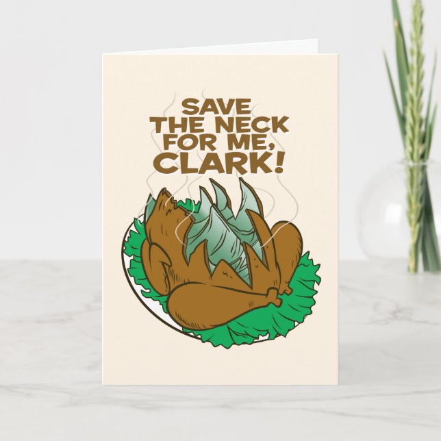 Christmas Vacation | Save the Neck for Me, Clark! Card (Front)