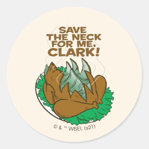 Christmas Vacation  Save the Neck for Me Clark Classic Round Sticker