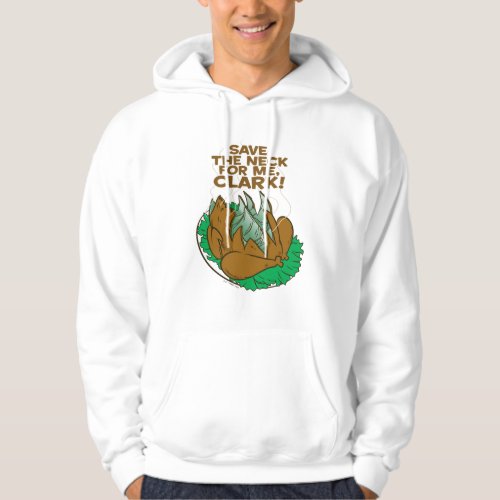 Christmas Vacation  Save the Neck for Me Clark Hoodie