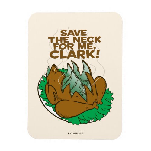 Christmas Vacation  Save the Neck for Me Clark Magnet