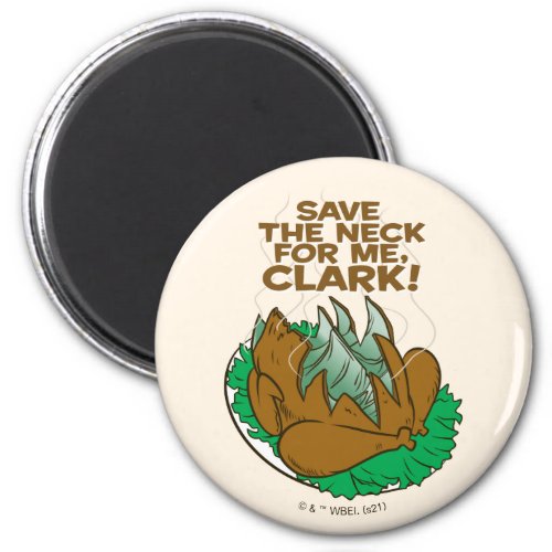 Christmas Vacation  Save the Neck for Me Clark Magnet
