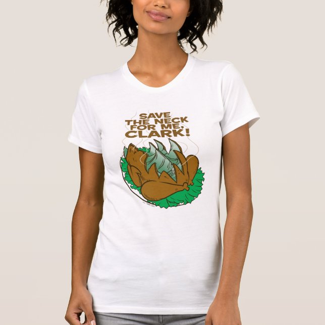 Christmas Vacation | Save the Neck for Me, Clark! T-Shirt (Front)