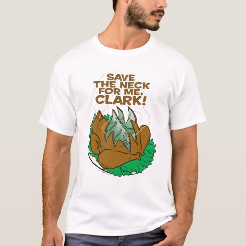 Christmas Vacation  Save the Neck for Me Clark T_Shirt