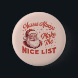 Christmas Vintage Santa Nurses Make the Nice List  Button<br><div class="desc">Christmas Vintage Santa Nurses Make the Nice List Holiday Party RN Nurse Gift Team Holiday</div>