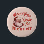 Christmas Vintage Santa Nurses Make the Nice List  Button<br><div class="desc">Christmas Vintage Santa Nurses Make the Nice List Holiday Party RN Nurse Gift Team Holiday</div>