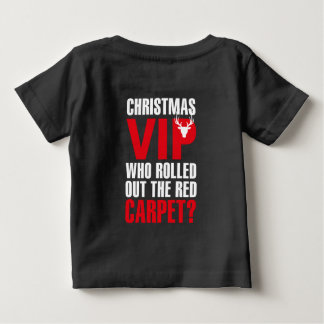 Christmas VIP: Who Rolled Out the Red Carpet? Baby T-Shirt