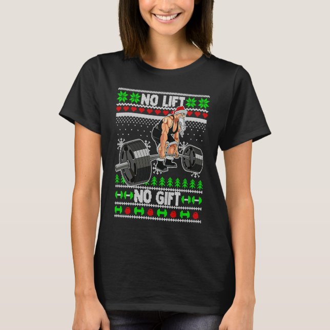 Christmas Weightlifting No Lift No  Gym Santa Work T-Shirt (Front)